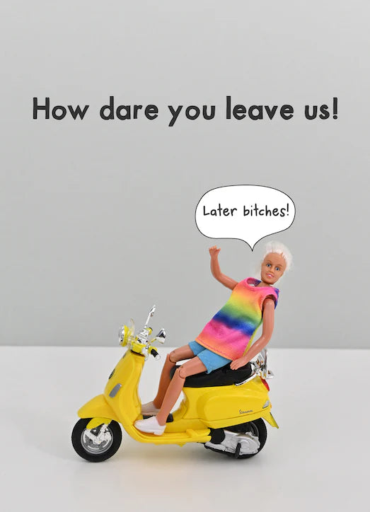 "How Dare You Leave Us" Card