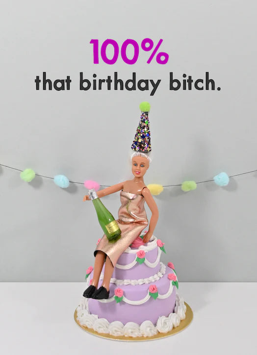 "100% That Birthday Bitch" Card