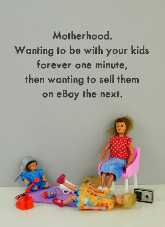 'Motherhood, Wanting To Be With Your Kids Forever...' Card