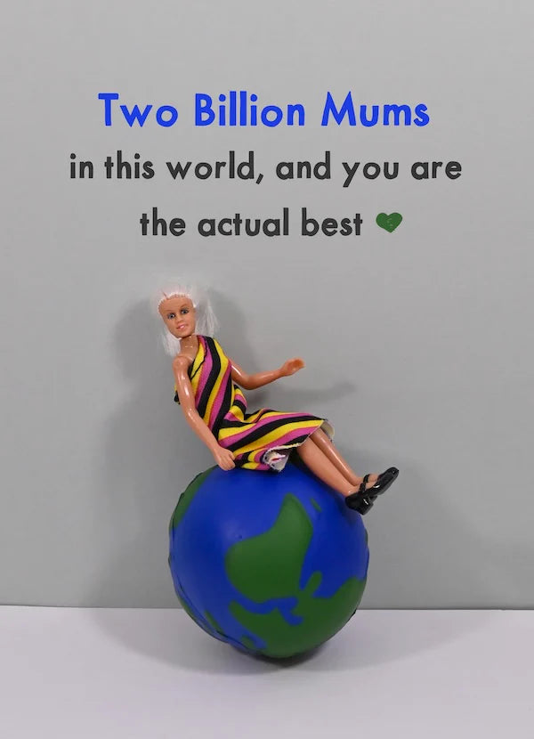 'Two Billion Mums In This World And You Are The Actual Best' Card